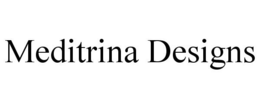 MEDITRINA DESIGNS trademark
