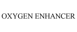 OXYGEN ENHANCER trademark