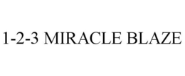 1-2-3 MIRACLE BLAZE trademark