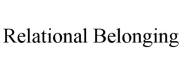 RELATIONAL BELONGING trademark