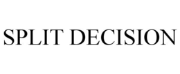 SPLIT DECISION trademark
