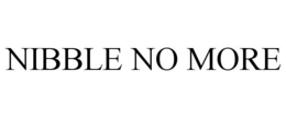 NIBBLE NO MORE trademark