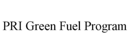 PRI GREEN FUEL PROGRAM trademark