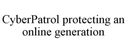 CYBERPATROL PROTECTING AN ONLINE GENERATION trademark