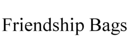 FRIENDSHIP BAGS trademark