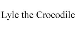 LYLE THE CROCODILE trademark