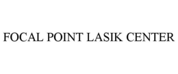 FOCAL POINT LASIK CENTER trademark