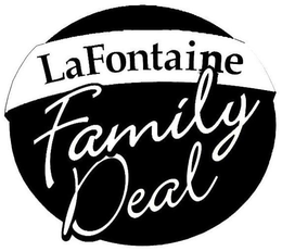 LAFONTAINE FAMILY DEAL trademark