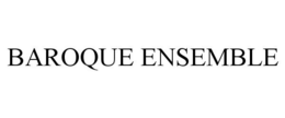 BAROQUE ENSEMBLE trademark