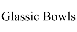 GLASSIC BOWLS trademark
