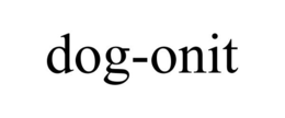 DOG-ONIT trademark