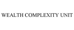 WEALTH COMPLEXITY UNIT trademark