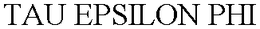 TAU EPSILON PHI trademark