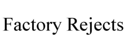 FACTORY REJECTS trademark