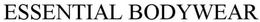 ESSENTIAL BODYWEAR trademark