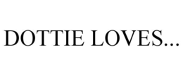 DOTTIE LOVES... trademark