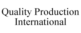 QUALITY PRODUCTION INTERNATIONAL trademark