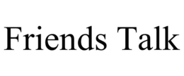 FRIENDS TALK trademark