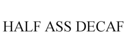 HALF ASS DECAF trademark