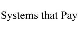 SYSTEMS THAT PAY trademark