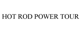 HOT ROD POWER TOUR trademark