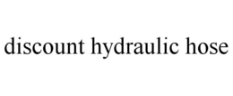 DISCOUNT HYDRAULIC HOSE trademark