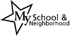MY SCHOOL & NEIGHBORHOOD trademark
