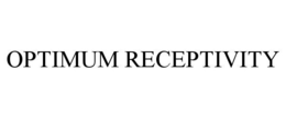 OPTIMUM RECEPTIVITY trademark
