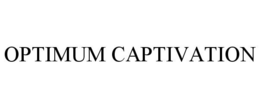 OPTIMUM CAPTIVATION trademark