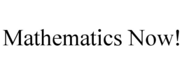 MATHEMATICS NOW! trademark
