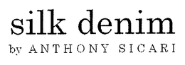 SILK DENIM BY ANTHONY SICARI trademark