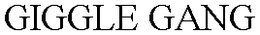 GIGGLE GANG trademark