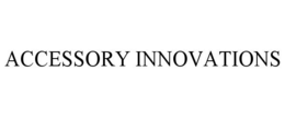 ACCESSORY INNOVATIONS trademark