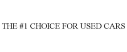 THE #1 CHOICE FOR USED CARS trademark