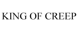 KING OF CREEP trademark