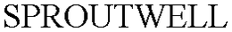 SPROUTWELL trademark