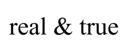 REAL & TRUE trademark