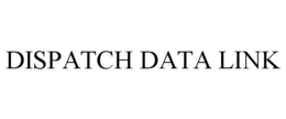 DISPATCH DATA LINK trademark