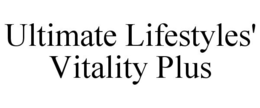 ULTIMATE LIFESTYLES' VITALITY PLUS trademark
