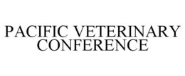 PACIFIC VETERINARY CONFERENCE trademark