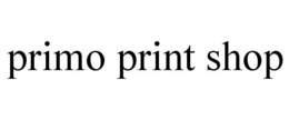 PRIMO PRINT SHOP trademark
