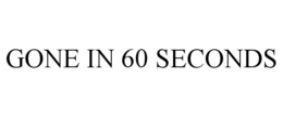 GONE IN 60 SECONDS trademark