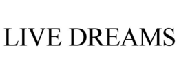 LIVE DREAMS trademark