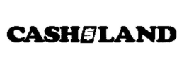 CASH$LAND trademark