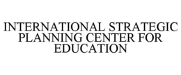 INTERNATIONAL STRATEGIC PLANNING CENTER FOR EDUCATION trademark