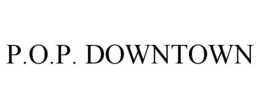 P.O.P. DOWNTOWN trademark