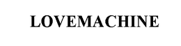 LOVEMACHINE trademark