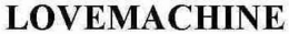 LOVE MACHINE trademark