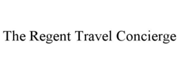 THE REGENT TRAVEL CONCIERGE trademark