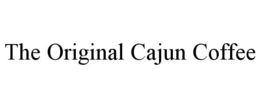 THE ORIGINAL CAJUN COFFEE trademark